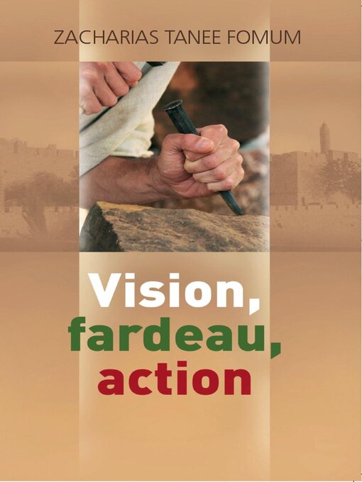 Title details for Vision, Fardeau, Action by Zacharias Tanee Fomum - Available